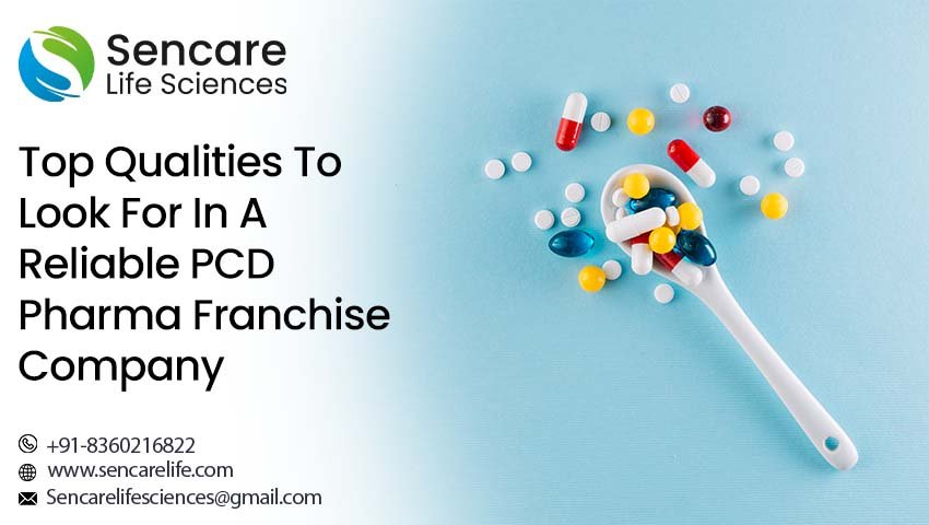 Top Qualities To Look For In A Reliable PCD Pharma Franchise Company