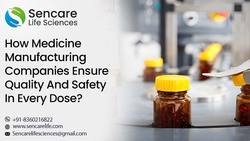 How Medicine Manufacturing Companies Ensure Quality And Safety In Every Dose?